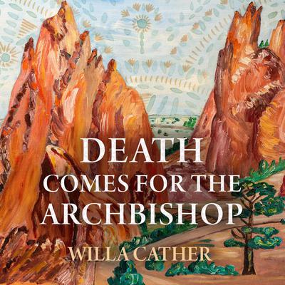 Death Comes for the Archbishop by Willa Cather audiobook