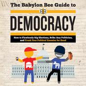 The Babylon Bee Guide to Democracy by  The Babylon Bee audiobook