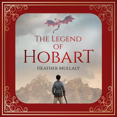 The Legend of Hobart by Heather Mullaly audiobook