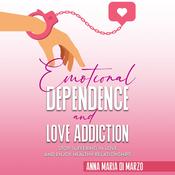 Emotional Dependence and Love addiction by  Anna Maria Di Marzo audiobook