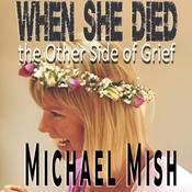 When She Died by  Michael Mish audiobook