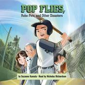 Pop Flies, Robo-Pets, and Other Disasters by  Suzanne Kamata audiobook