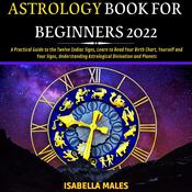 Astrology Book For Beginners 2022 by  Isabella Males audiobook