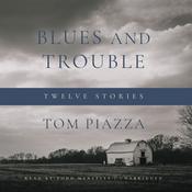 Blues and Trouble by  Tom Piazza audiobook