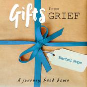 Gifts from Grief by  Rachel Pope audiobook