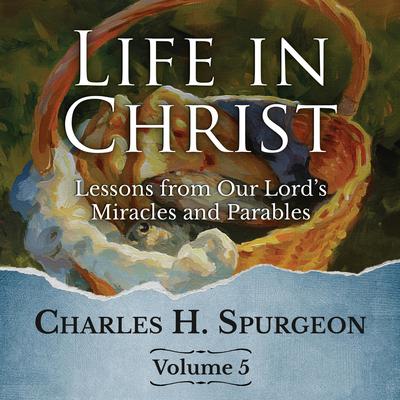 Life in Christ Vol 5 by Charles Spurgeon audiobook