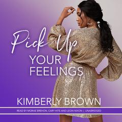 Pick Up Your Feelings by Kimberly Brown audiobook