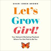 Let's Grow, Girl! by  Shari Owen Brown audiobook