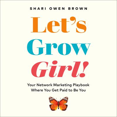 Let's Grow, Girl! by Shari Owen Brown audiobook