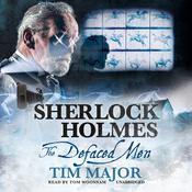 Sherlock Holmes: The Defaced Men by  Tim Major audiobook