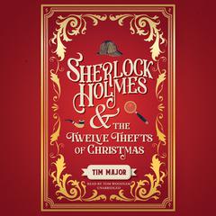 Sherlock Holmes and the Twelve Thefts of Christmas by Tim Major audiobook