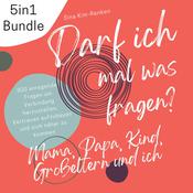 5in1 Bundle Darf ich mal was fragen? Mama, Papa, Kind, Großeltern & ich | 300 anregende Fragen um Verbindung herzustellen, Vertrauen aufzubauen und sich näher zu kommen by  Sina Kim-Renken audiobook