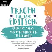5in1 Bundle Fragen für Paare Edition Geld, Sex, Spaß, Vor der Hochzeit & Tiefgründig | 300 anregende Fragen um Verbindung herzustellen, Vertrauen aufzubauen und sich näher zu kommen by  Sina Kim-Renken audiobook