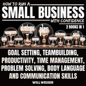 How To Run A Small Business With Confidence 2 Books In 1 by  Will Weiser audiobook