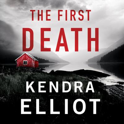 The First Death by Kendra Elliot audiobook
