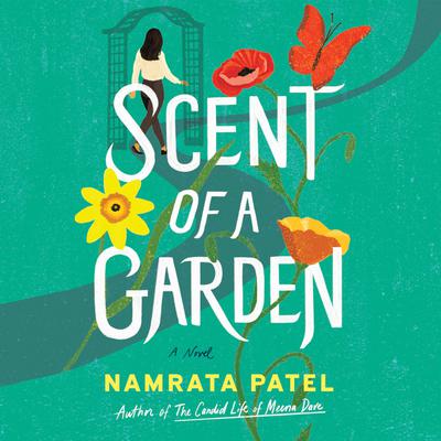 Scent of a Garden by Namrata Patel audiobook