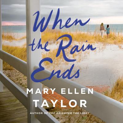 When the Rain Ends by Mary Ellen Taylor audiobook