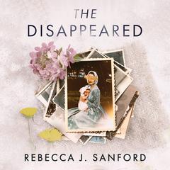 The Disappeared by Rebecca J. Sanford audiobook