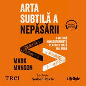Arta subtilă a nepăsării by  Mark Manson audiobook