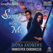 Sweep With Me [Dramatized Adaptation] by  Ilona Andrews audiobook