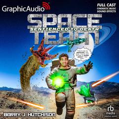 Space Team 11: Sentienced to Death [Dramatized Adaptation] by Barry J. Hutchison audiobook