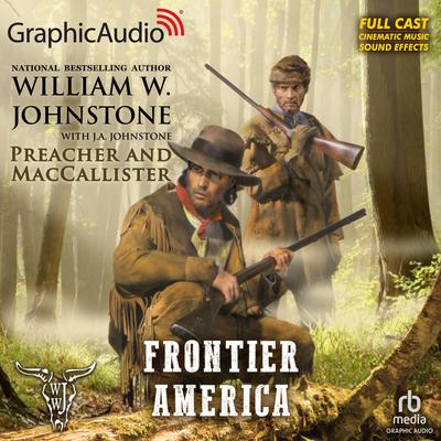 Frontier America [Dramatized Adaptation] by William W. Johnstone audiobook