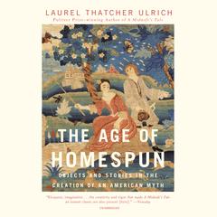 The Age of Homespun by Laurel Thatcher Ulrich audiobook