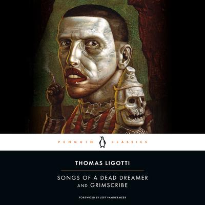 Songs of a Dead Dreamer and Grimscribe by Thomas Ligotti audiobook