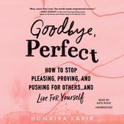 Goodbye, Perfect by  Homaira Kabir audiobook
