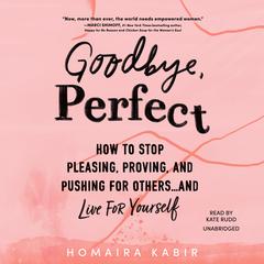 Goodbye, Perfect by Homaira Kabir audiobook