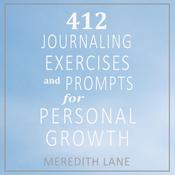 412 Journaling Exercises and Prompts for Personal Growth by  Meredith Lane audiobook