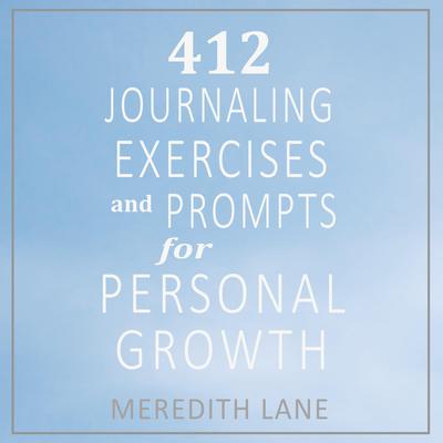 412 Journaling Exercises and Prompts for Personal Growth by Meredith Lane audiobook