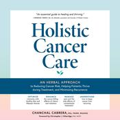 Holistic Cancer Care by  Chanchal Cabrera audiobook