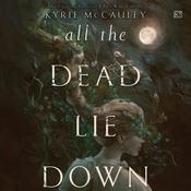 All the Dead Lie Down by  Kyrie McCauley audiobook