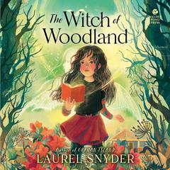 The Witch of Woodland by Laurel Snyder audiobook