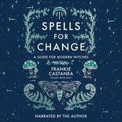 Spells for Change by  Frankie Castanea audiobook