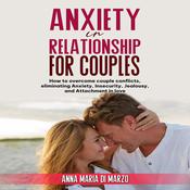 Anxiety in Relationship for Couples by  Anna Maria Di Marzo audiobook