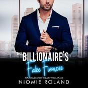 The Billionaire's Fake Fiancée by  Niomie Roland audiobook