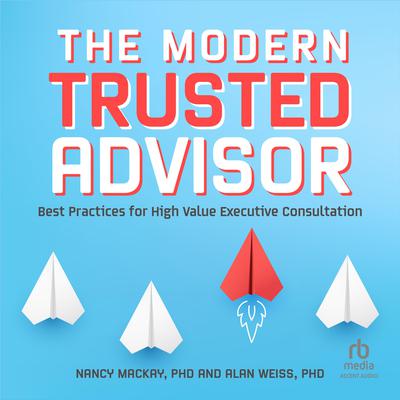 The Modern Trusted Advisor by Alan Weiss audiobook
