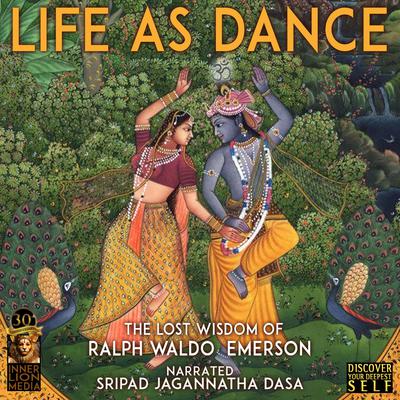 Life As Dance: The Lost Wisdom of Ralph Waldo Emerson by Sripad Jagannatha Dasa audiobook