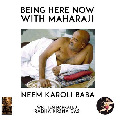 Being Here Now With Maharaji by Radha Krsna Das audiobook
