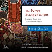 The Next Evangelicalism by  Soong-Chan Rah audiobook