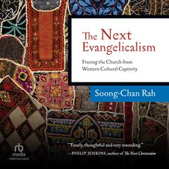 The Next Evangelicalism by Soong-Chan Rah audiobook