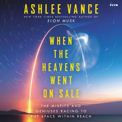 When the Heavens Went on Sale by Ashlee Vance audiobook