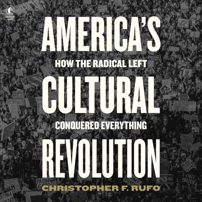 America's Cultural Revolution by Christopher F. Rufo audiobook