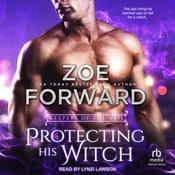 Protecting His Witch by  Zoe Forward audiobook