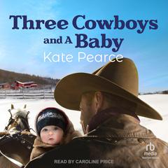 Three Cowboys and a Baby by Kate Pearce audiobook