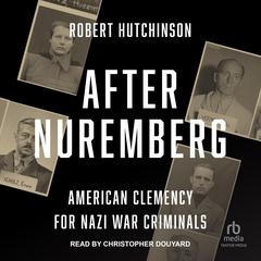 After Nuremberg by Robert  Hutchinson audiobook