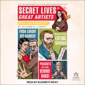 Secret Lives of Great Artists by  Elizabeth Lunday audiobook
