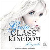 Greta and the Glass Kingdom by  Chloe Jacobs audiobook